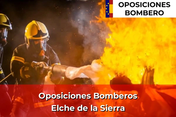 Oposiciones Bomberos en Elche de la Sierra
